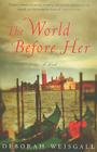 The World Before Her By Deborah Weisgall Cover Image