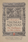 A Brief Life of Aquinas: The Theologian in His Context By Torrell Op Jean-Pierre, Guevin Osb Benedict M. (Translator) Cover Image