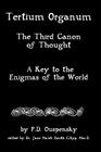 Tertium Organum: The Third Canon Of Thought, A Key To The Enigmas Of The World By Jane Ma Smith C. Hyp Msc D., P. D. Ouspensky Cover Image