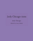 Judy Chicago-Isms By Judy Chicago, Larry Warsh (Editor) Cover Image