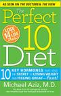 The Perfect 10 Diet: 10 Key Hormones That Hold the Secret to Losing Weight and Feeling Great—Fast! By Michael Aziz Cover Image