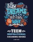 Teen Inspirational Coloring Books: Positive Inspiration for Teenagers, Tweens, Older Kids, Boys, & Girls, Creative Art Pages, Art Therapy & Meditation Cover Image
