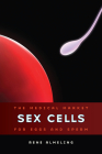 Sex Cells: The Medical Market for Eggs and Sperm By Rene Almeling Cover Image