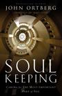 Soul Keeping: Caring for the Most Important Part of You By John Ortberg Cover Image