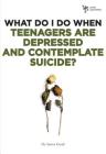 What Do I Do When Teenagers Are Depressed and Contemplate Suicide? By Steven Gerali Cover Image
