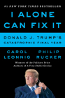 I Alone Can Fix It: Donald J. Trump's Catastrophic Final Year By Carol Leonnig, Philip Rucker Cover Image