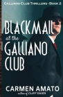 Blackmail at the Galliano Club: A Prohibition historical fiction thriller By Carmen Amato Cover Image