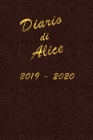 Agenda Scuola 2019 - 2020 - Alice: Mensile - Settimanale - Giornaliera - Settembre 2019 - Agosto 2020 - Obiettivi - Rubrica - Orario Lezioni - Appunti By Giorgia C (Contribution by), Schumy &. Trudy Planner Cover Image
