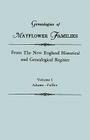 Genealogies of Mayflower Families from the New England Historical and Genealogical Register. in Three Volumes. Volume I: Adams - Fuller Cover Image