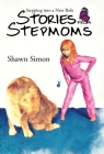 Stepping into a New Role: Stories from Stepmoms By Shawn Simon Cover Image