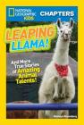 National Geographic Kids Chapters: Leaping Llama: And More Amazing True Stories of Animal Talents! (NGK Chapters) By Madelyn Rosenberg Cover Image