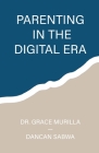 Parenting in the Digital Era By Decan Sabwa, Grace Murilla Cover Image