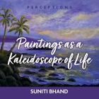 Paintings as a kaleidoscope of life (Perceptions #2) By Suniti Bhand Cover Image