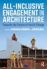 All-Inclusive Engagement in Architecture: Towards the Future of Social Change By Farhana Ferdous (Editor), Bryan Bell (Editor) Cover Image