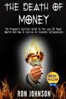 The Death Of Money: The Prepper's Survival Guide To The Loss Of Paper Wealth And How To Survive An Economic Collapse Cover Image