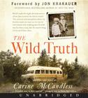 The Wild Truth CD By Carine McCandless, Carine McCandless (Read by), Matt Gardner (Read by) Cover Image
