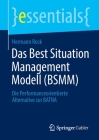 Das Best Situation Management Modell (Bsmm): Die Performanceorientierte Alternative Zur Batna (Essentials) Cover Image