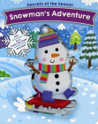 Snowman's Adventure: Join Snowman on a layer-by-layer wintertime journey! (Secrets of the Season) Cover Image