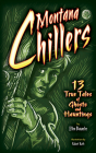 Montana Chillers: 13 True Tales of Ghosts and Hauntings By Ellen Baumler, Robert Rath (Illustrator) Cover Image
