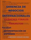 Gerencia de Negocios Internacionales-Exámenes Finales Resueltos: Facultad: Administración de Empresas Cover Image