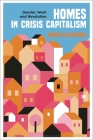 Homes in Crisis Capitalism: Gender, Work and Revolution Cover Image
