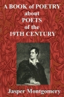 A Book of Poetry about Poets of the 19th Century Cover Image