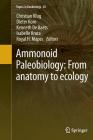 Ammonoid Paleobiology: From Anatomy to Ecology (Topics in Geobiology #43) Cover Image