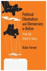 Political Clientelism and Democracy in Belize: From My Hand to Yours Cover Image