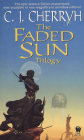 The Faded Sun Trilogy Omnibus (Alliance-Union Universe) By C. J. Cherryh Cover Image
