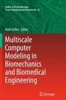 Multiscale Computer Modeling in Biomechanics and Biomedical Engineering (Studies in Mechanobiology #14) By Amit Gefen (Editor) Cover Image