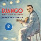 Django: The World's Greatest Jazz Guitarist By Bonnie Christensen, Bonnie Christensen (Illustrator) Cover Image