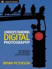 Understanding Digital Photography: Techniques for Getting Great Pictures Cover Image