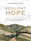 Resilient Hope: 100 Devotions for Building Endurance in an Unpredictable World By Christine Caine Cover Image