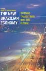 The New Brazilian Economy: Dynamic Transitions Into the Future Cover Image