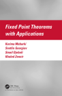 Fixed Point Theorems with Applications By Karima Mebarki, Svetlin Georgiev, Smail Djebali Cover Image