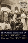 The Oxford Handbook of Music Listening in the 19th and 20th Centuries (Oxford Handbooks) By Christian Thorau (Editor), Hansjakob Ziemer (Editor) Cover Image
