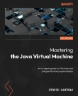 Mastering the Java Virtual Machine: An in-depth guide to JVM internals and performance optimization Cover Image
