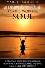 My Experiments with Healing: For the Working Soul: A Practical Guide for Self-Healing, How to Heal Your Body Mind and Soul, Fall in Love with Yours Cover Image