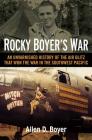 Rocky Boyer's War: An Unvarnished History of the Air Blitz That Won the War in the Southwest Pacific By Allen D. Boyer Cover Image