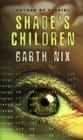 Shade's Children By Garth Nix Cover Image