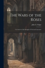 The Wars of the Roses; or, Stories of the Struggle of York and Lancaster By John G. 1834-1864 Edgar Cover Image
