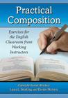 Practical Composition: Exercises for the English Classroom from Working Instructors By Russell Brickey (Editor), Laura L. Beadling (Editor), Evelyn Martens (Editor) Cover Image