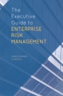 The Executive Guide to Enterprise Risk Management By C. Chappell Cover Image