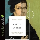 Martin Luther: A Spiritual Biography By Herman Selderhuis, Grover Gardner (Read by) Cover Image