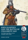 John Hampden and the Battle of Chalgrove: The Political and Military Life of Hampden and His Legacy (Century of the Soldier) By Derek Lester Cover Image