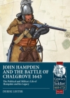 John Hampden and the Battle of Chalgrove 1643: The Political and Military Life of Hampden and His Legacy (Century of the Soldier) Cover Image