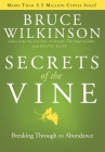 Secrets of the Vine: Breaking Through to Abundance (Breakthrough Series) By Bruce Wilkinson Cover Image