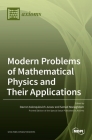 Modern Problems of Mathematical Physics and Their Applications By Davron Aslonqulovich Juraev (Editor), Samad Noeiaghdam (Editor) Cover Image