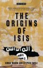 The Origins of ISIS: The Collapse of Nations and Revolution in the Middle East Cover Image