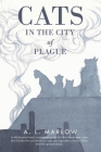 Cats in the City of Plague By A. L. Marlow Cover Image
